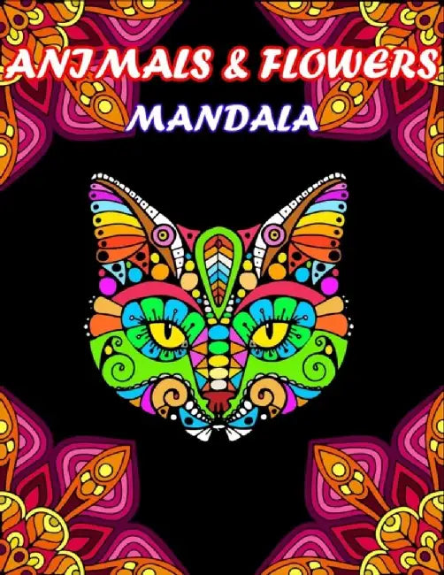 Animals & Flowers Mandala: 200 Different Stress Relieving Designs Animal, Mandala, Flower Designs A by Rahmani, Zarrouq