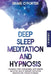 Deep Sleep Meditation and Hypnosis: 2 Books in 1 Fight Your Insomnia, Sleep Smarter And Better And Wake Up Energized With Proven Meditation And Hypnos by Drake O'Porter