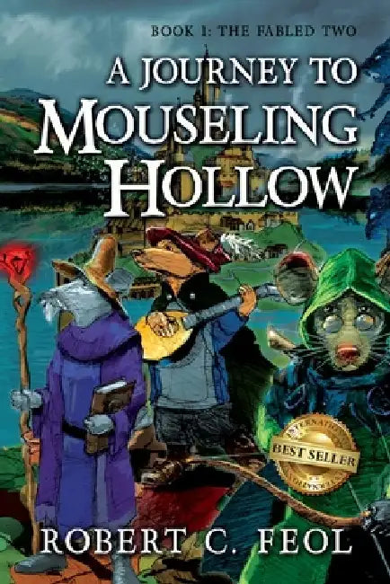 A Journey to Mouseling Hollow by Robert C. Feol