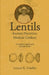 Lentils, Ancient Nutrition Modern Cookery: A Culinary Guide and Recipe Trove by Lorenz K. Schaller