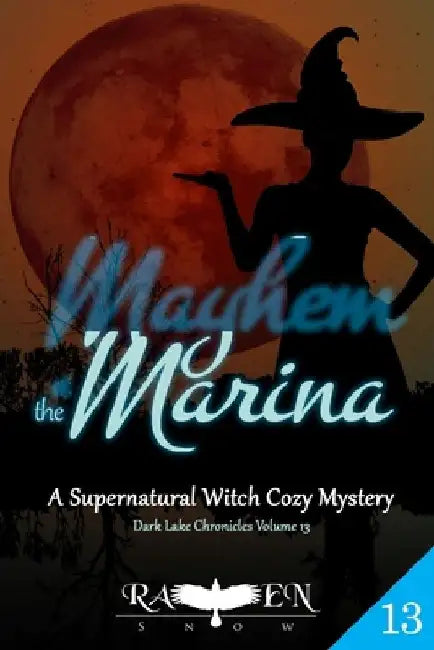 Mayhem at the Marina: Witch Cozy Mystery by Raven Snow