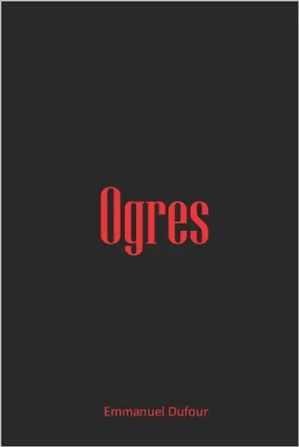 Ogres by Dufour, Emmanuel