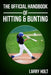 The Official Handbook of Hitting and Bunting by Larry Holt