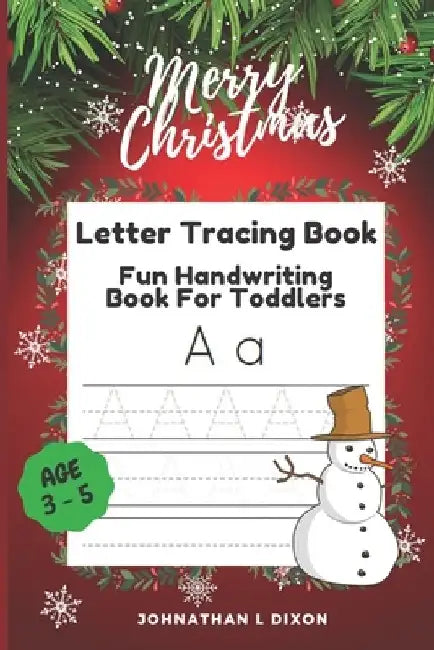 Letter Tracing Book Age 3-5: Fun Hundwriting Book For Toddlers by Johnathan L. Dixon