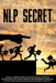 Nlp Secret: start to understand nlp language and how neuro linguistic programming is essential in persuasion. Learn how to recogni by Richard Neel