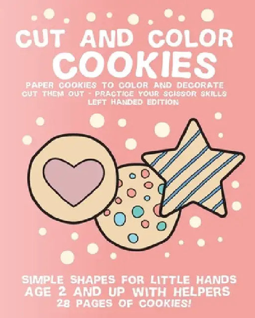 Cut and Color Cookies: Paper Cookies to Color and Decorate - Left Handed Edition by Theblueofmyeye Publishing
