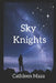 Sky Knights: A Space Adventure by Cathleen Maza