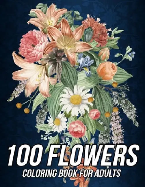 100 Flowers Coloring Book for Adults: Beautiful Coloring Book with Fun, Easy and Relaxing Designs of Bouquets, Wreaths, Swirls, Patterns, Decorations, by Mezzo Zentangle Designs