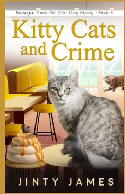 Kitty Cats and Crime: A Norwegian Forest Cat Café Cozy Mystery - Book 6 by Jinty James