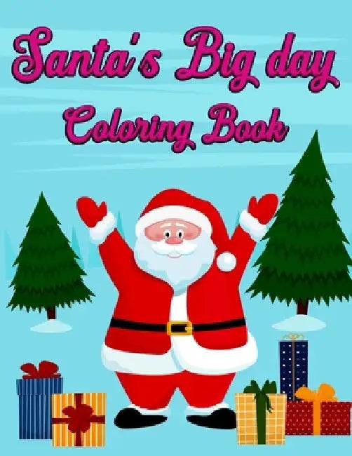 Santa's Big day Coloring book: Easy/Relaxation and Stress relief Christmas Coloring Book for Adults and Kids - Best Quality Cover by Christmas Is Beauty