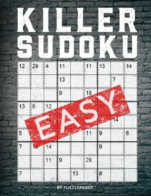 Killer Sudoku Easy: 250 Easy Killer Sudoku Sumdoku Puzzles For Beginners. 2 Large Size Puzzles Per Page. Solutions Included. by P. Proof