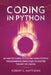 Coding in Python: Advanced Guide to Coding Using Python Programming Principles to Master the Art of Coding by Robert C. Matthews