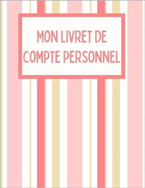 Mon livret de compte personnel: Budget hebdomadaire et mensuel - Carnet budgétaire - Gestion des finances personnelles - Pour mieux gérer son argent - by W, Eloïse