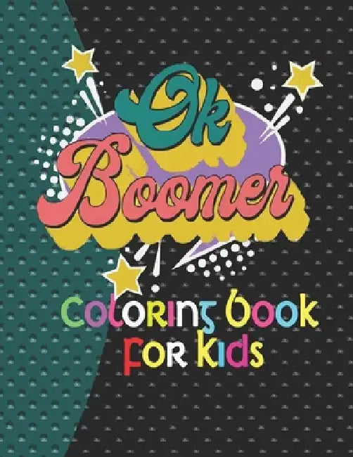 Ok Boomer Coloring Book for kids: Merry Christmas Coloring Book for kids, (Perfect Gift for Ok Boomer Coloring Books) High Quality Images For Kids And by Sonali Hossen