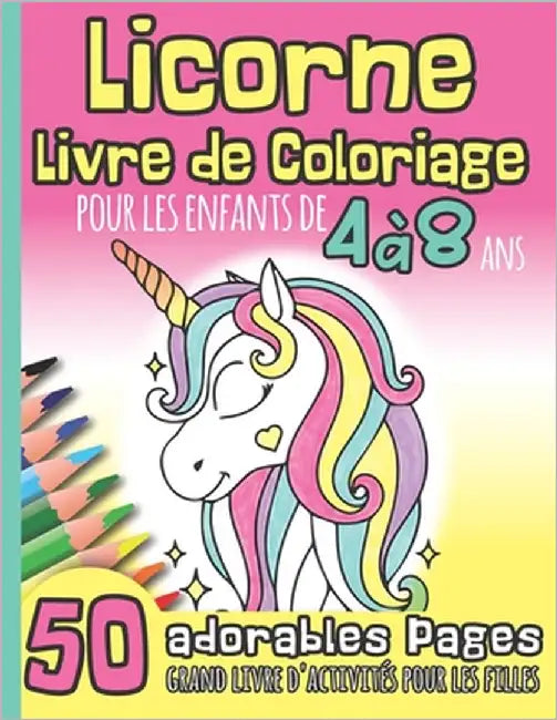 Licorne Livre de Coloriage pour les Enfants de 4 à 8 Ans: 50 Adorables Pages I Grand Livre d'Activité Pour Les Filles I Idée de Cadeau pour Noël ou An by Printables, Linchen