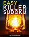 Easy Killer Sudoku Puzzle Book: Easy Killer Sudoku / Sumdoku Puzzles For Beginners. 2 Big Size Puzzles On Each Page. Solutions At The Back Of The Book by P. Proof
