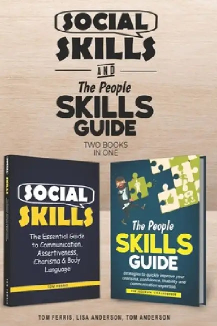 Social Skills and The People Skills Guide: Strategies to quickly improve your charisma, confidence, likability and communication expertise. by Lisa Anderson