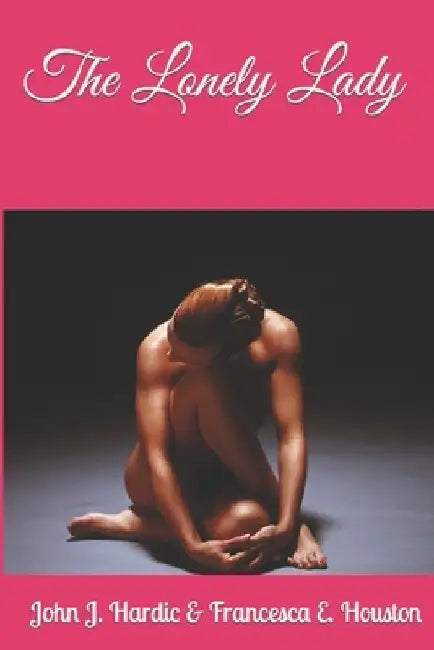 The Lonely Lady by Francesca E. Houston