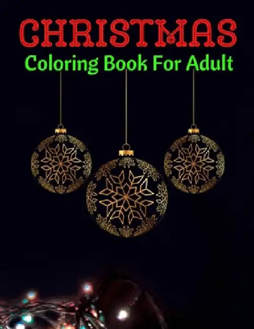 Christmas Coloring Book For Adult: New and Expanded Editions, 100 Unique Designs, Ornaments, Christmas Trees, Wreaths, and More! by Azim Publication
