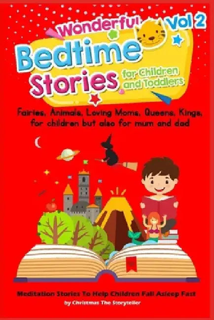 Wonderful bedtime stories for Children and Toddlers 2: For children but also for mum & dad: Meditation Stories To Help Children Fall Asleep Fast. by Christmas The Storyteller