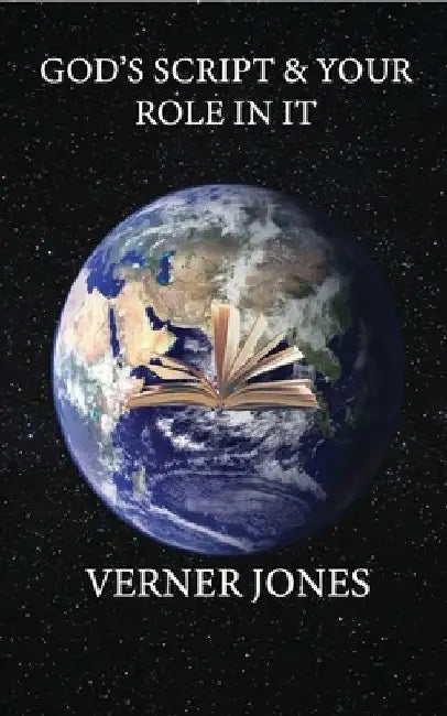 Gods Script & Your Role in it.: How to find God's perfect plan for your Life by Verner Jones