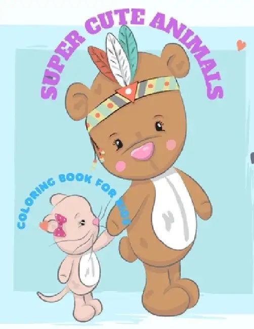 Super Cute Animals - Coloring Book for Kids by Daniel Aykroyd