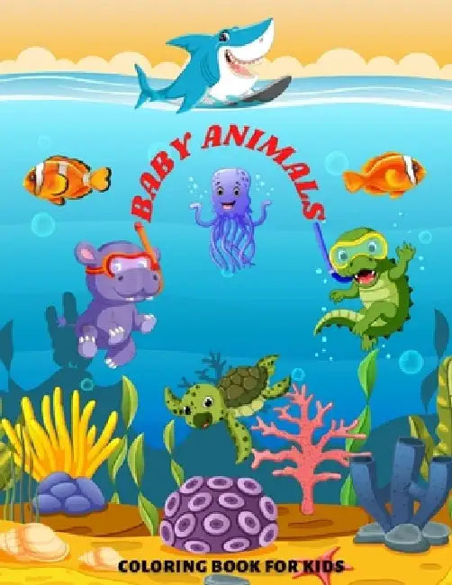 Baby Animals - Coloring Book for Kids by Daniel Aykroyd