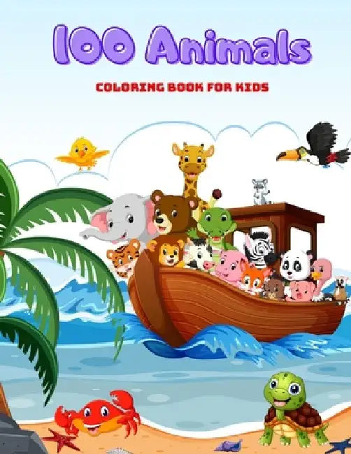 100 Animals - COLORING BOOK FOR KIDS: Sea Animals, Farm Animals, Jungle Animals, Woodland Animals and Circus Animals by Bill Stern