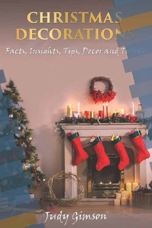Christmas decorations: Facts, Insights, Tips, Decor and Trends + outdoor christmas decorations ideas by Judy Gimson