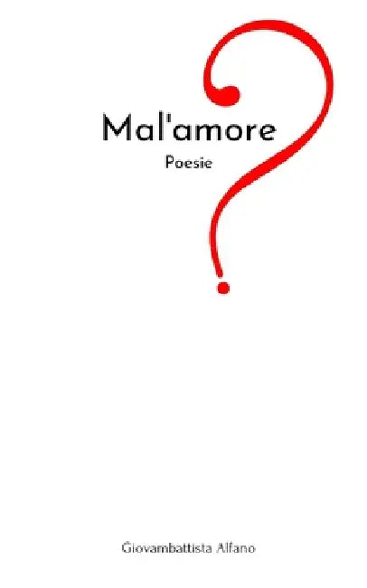 Mal'amore?: Poesie by Giovambattista Alfano