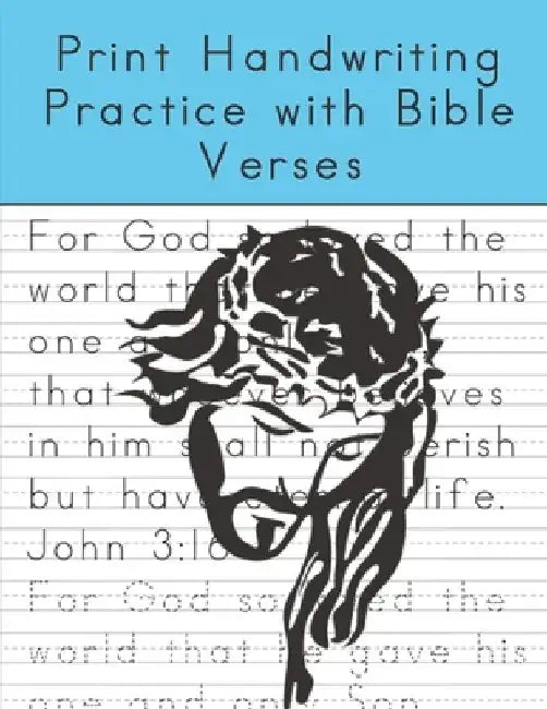 Print Handwriting Practice with Bible Verses: Print Handwriting Workbook for Teens and Adults while Learning Bible Verses by Nathan Frey