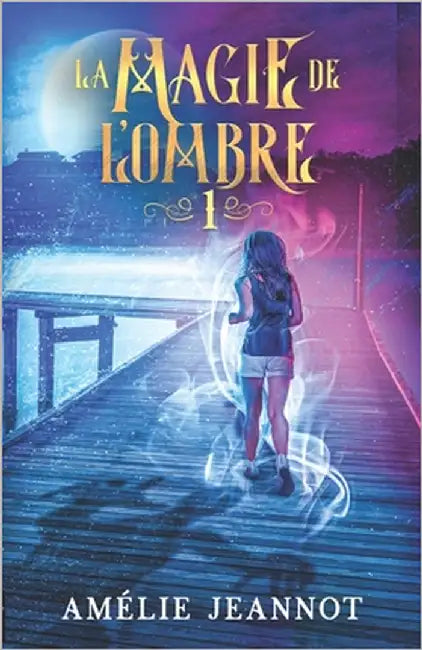 La Magie de l'Ombre: Partie 1 (anciennement: Le Songe de l'Innocence) by Jeannot, Amélie