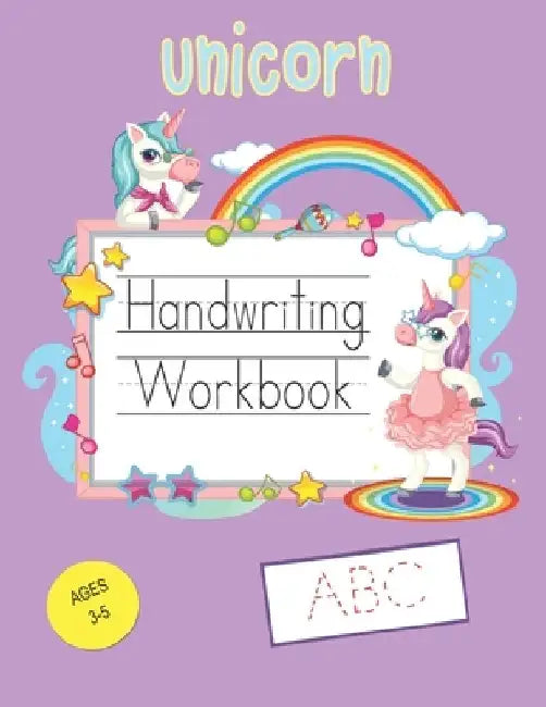 Unicorn Handwriting Workbook: Letter Tracing Practice Pages Unicorn Theme For Kids Ages 3-5 by Ziesmerch Publishing