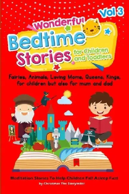 Wonderful bedtime stories for Children and Toddlers 3: For children but also for mum and dad.: Meditation Stories To Help Children Fall Asleep Fast. by Christmas The Storyteller