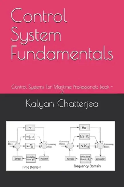 Control System Fundamentals: Control Systems For Maritime Professionals Book - 2 by Kalyan Chatterjea