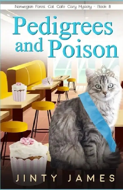 Pedigrees and Poison: A Norwegian Forest Cat Café Cozy Mystery by Jinty James