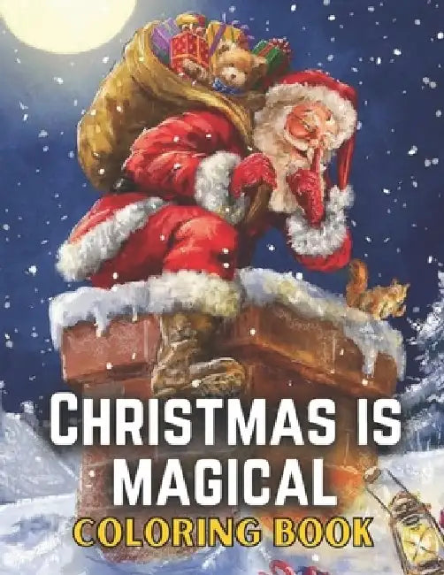 Christmas Is Magical Coloring Book: Christmas Coloring Book For Adults/Adults Coloring Book by Christmas Is Pleasing
