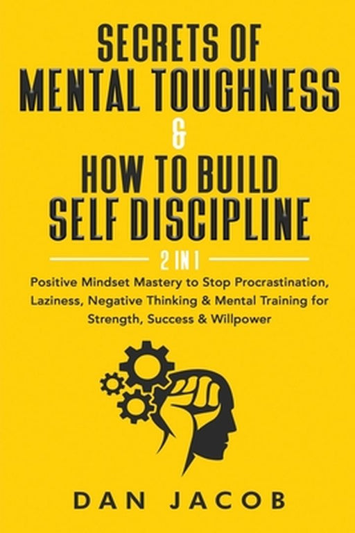 Secrets Of Mental Toughness & by Jacob, Dan