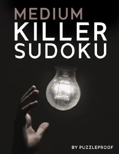 Killer Sudoku Medium: 345 All Medium Difficulty Killer Sudokus (Also Known As SumDoku and Addoku). 2 Big Size Puzzles Per Page. Solutions At by P. Proof