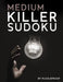 Killer Sudoku Medium: 345 All Medium Difficulty Killer Sudokus (Also Known As SumDoku and Addoku). 2 Big Size Puzzles Per Page. Solutions At by P. Proof