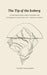 The Tip of the Iceberg: An anthology of stories, poems, illustrations, and photography from around the world--and from our depths. by Trisha Traughber