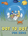 Dot to Dot for Kids: Sea Animals by Alex Mitten