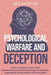 Psychological Warfare and Deception: What You Need to Know about Human Behavior, Dark Psychology, Propaganda, Negotiation, Manipulation, and Persuasio by Neil Morton