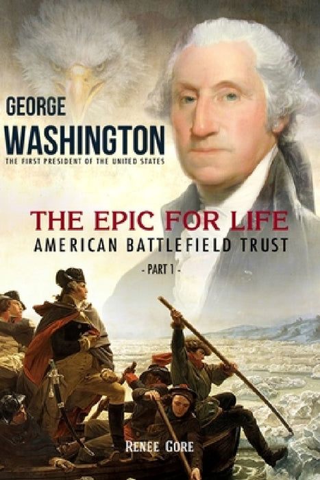 George Washington: The Epic for Life - American Battlefield Trust (Part 1) by Gore Renee