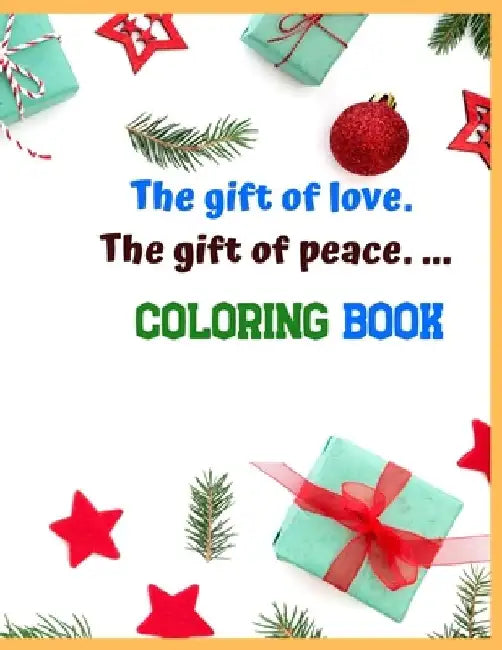 The gift of love. The gift of peace. ... Coloring Book: Activity Book, Gift for all festival by Pranab Mahata