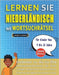 LERNEN SIE NIEDERLÄNDISCH MIT WORTSUCHRÄTSEL FÜR KINDER VON 9 BIS 12 JAHRE - Entdecken Sie, Wie Sie Ihre Fremdsprachenkenntnisse Mit Einem Lustigen Vo by Lingua Classics
