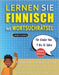 LERNEN SIE FINNISCH MIT WORTSUCHRÄTSEL FÜR KINDER VON 9 BIS 12 JAHRE - Entdecken Sie, Wie Sie Ihre Fremdsprachenkenntnisse Mit Einem Lustigen Vokabelt by Lingua Classics