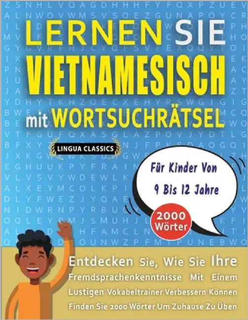 LERNEN SIE VIETNAMESISCH MIT WORTSUCHRÄTSEL FÜR KINDER VON 9 BIS 12 JAHRE - Entdecken Sie, Wie Sie Ihre Fremdsprachenkenntnisse Mit Einem Lustigen Vok by Lingua Classics