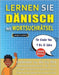 LERNEN SIE DÄNISCH MIT WORTSUCHRÄTSEL FÜR KINDER VON 9 BIS 12 JAHRE - Entdecken Sie, Wie Sie Ihre Fremdsprachenkenntnisse Mit Einem Lustigen Vokabeltr by Lingua Classics