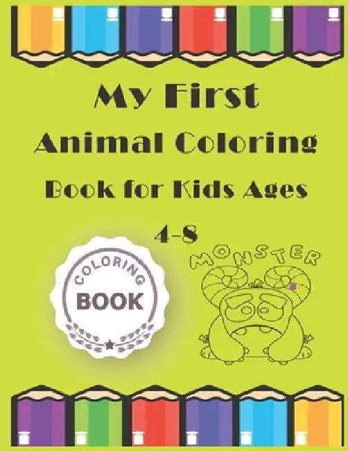 My First Animal Coloring Book for Kids Ages 4-8: Practice Handwriting and Color Hand Drawn Illustrations Preschool, Kindergarten by Coloring Book